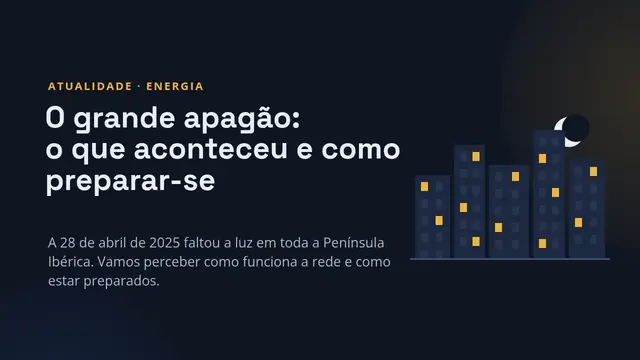 Capa da apresentação «O grande apagão elétrico: o que aconteceu e como se preparar»